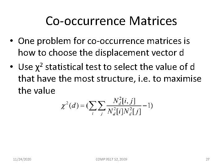 Co-occurrence Matrices • One problem for co-occurrence matrices is how to choose the displacement