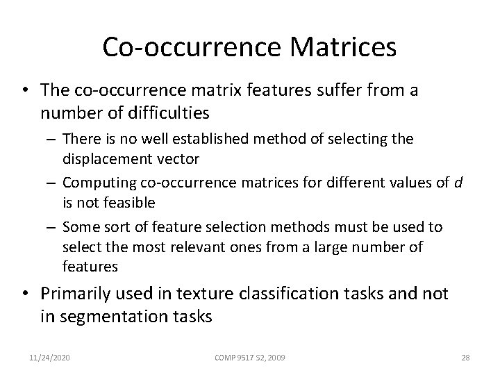 Co-occurrence Matrices • The co-occurrence matrix features suffer from a number of difficulties –