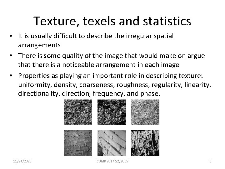 Texture, texels and statistics • It is usually difficult to describe the irregular spatial