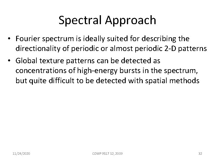 Spectral Approach • Fourier spectrum is ideally suited for describing the directionality of periodic