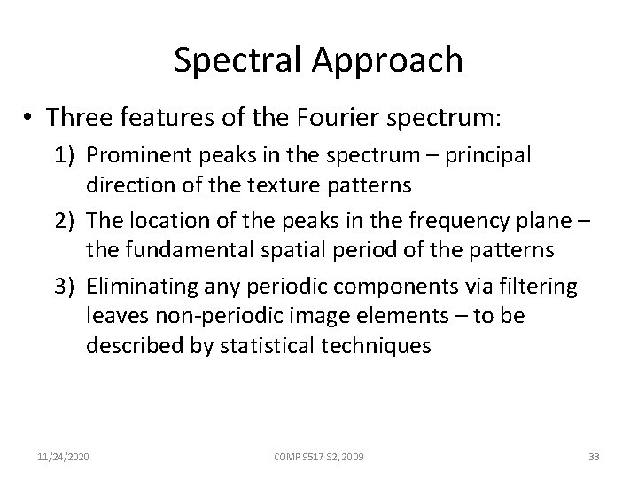 Spectral Approach • Three features of the Fourier spectrum: 1) Prominent peaks in the