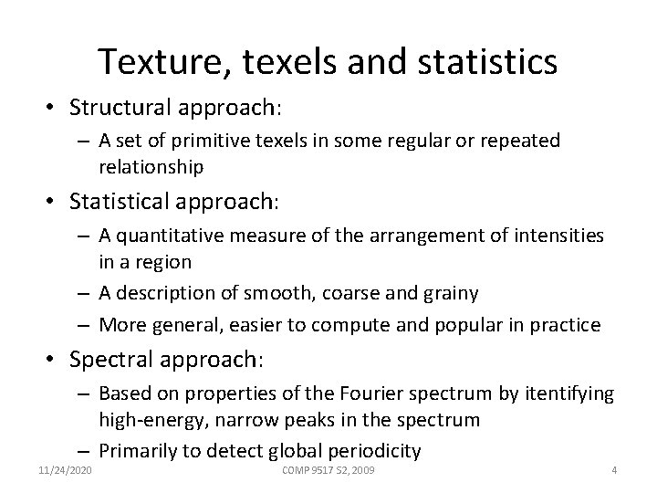 Texture, texels and statistics • Structural approach: – A set of primitive texels in