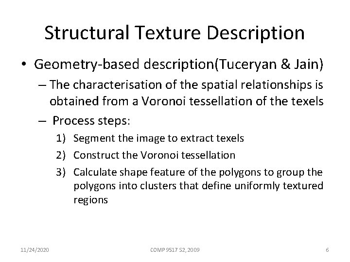 Structural Texture Description • Geometry-based description(Tuceryan & Jain) – The characterisation of the spatial