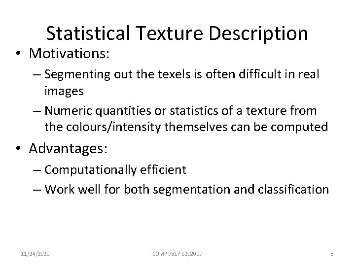 Statistical Texture Description • Motivations: – Segmenting out the texels is often difficult in