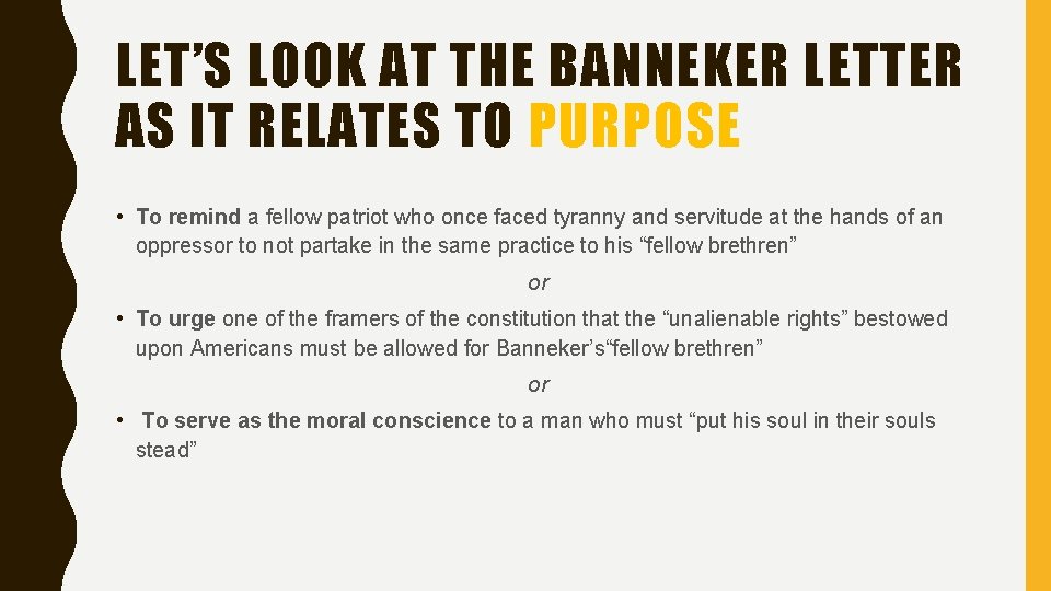 LET’S LOOK AT THE BANNEKER LETTER AS IT RELATES TO PURPOSE • To remind LET’S LOOK AT THE BANNEKER LETTER AS IT RELATES TO PURPOSE • To remind