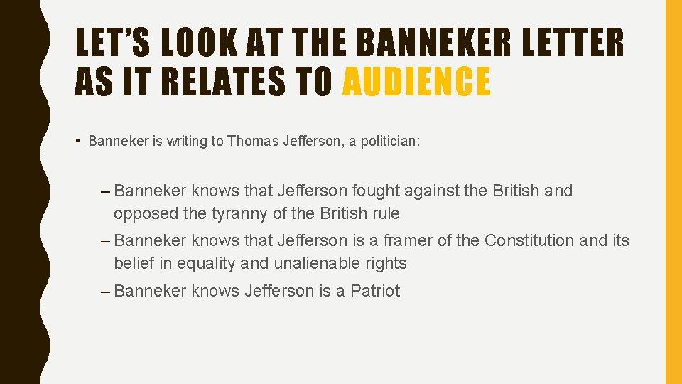 LET’S LOOK AT THE BANNEKER LETTER AS IT RELATES TO AUDIENCE • Banneker is LET’S LOOK AT THE BANNEKER LETTER AS IT RELATES TO AUDIENCE • Banneker is