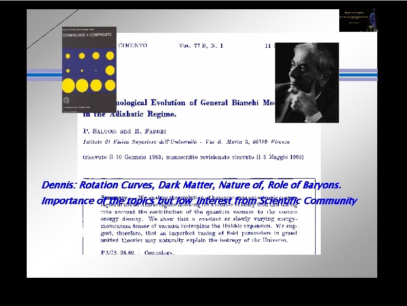 Dennis: Rotation Curves, Dark Matter, Nature of, Role of Baryons. Importance of the topics