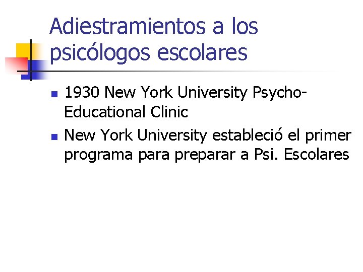 Adiestramientos a los psicólogos escolares n n 1930 New York University Psycho. Educational Clinic