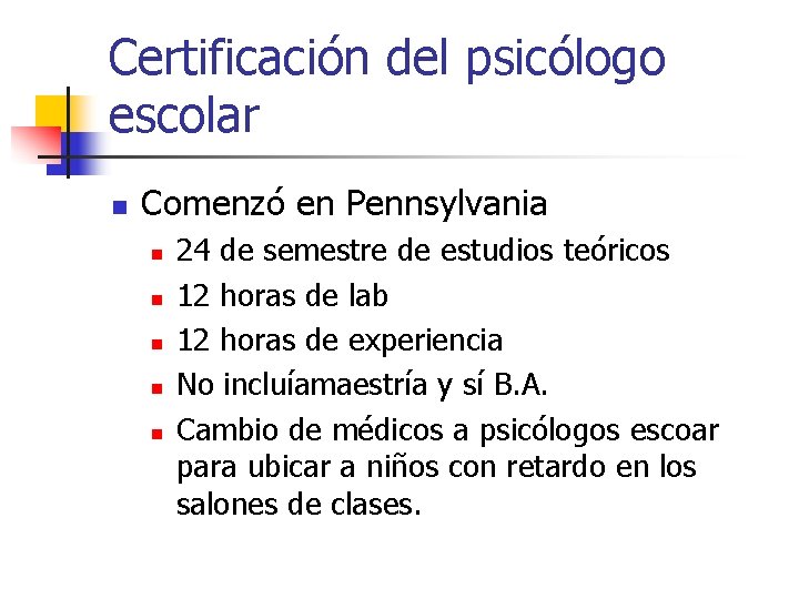 Certificación del psicólogo escolar n Comenzó en Pennsylvania n n n 24 de semestre