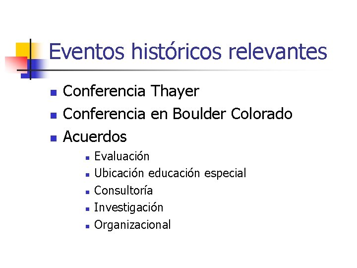 Eventos históricos relevantes n n n Conferencia Thayer Conferencia en Boulder Colorado Acuerdos n