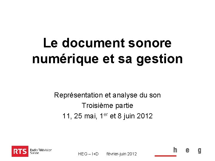 Le document sonore numérique et sa gestion Représentation et analyse du son Troisième partie