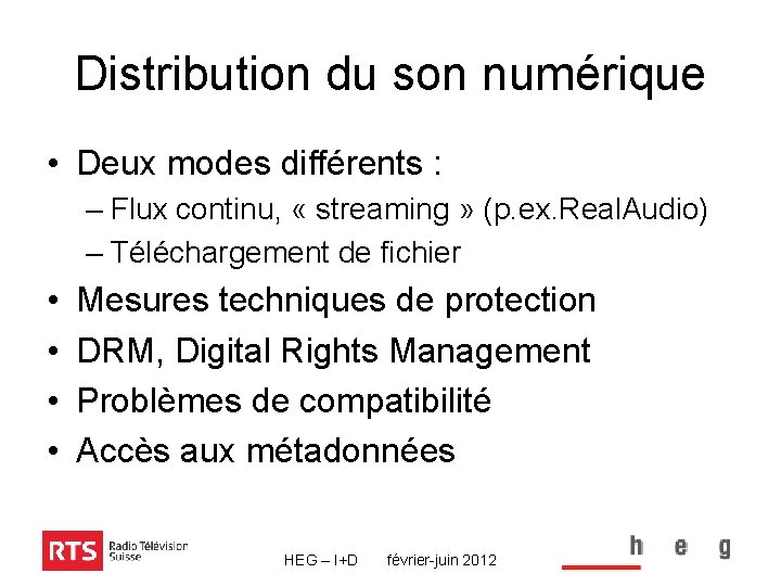 Distribution du son numérique • Deux modes différents : – Flux continu, « streaming