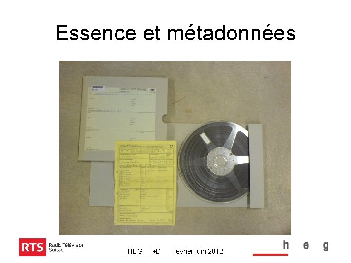 Essence et métadonnées HEG – I+D février-juin 2012 