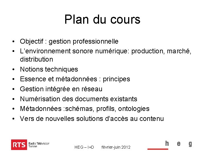 Plan du cours • Objectif : gestion professionnelle • L’environnement sonore numérique: production, marché,