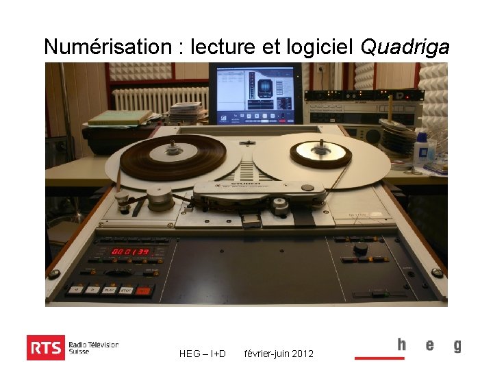 Numérisation : lecture et logiciel Quadriga HEG – I+D février-juin 2012 