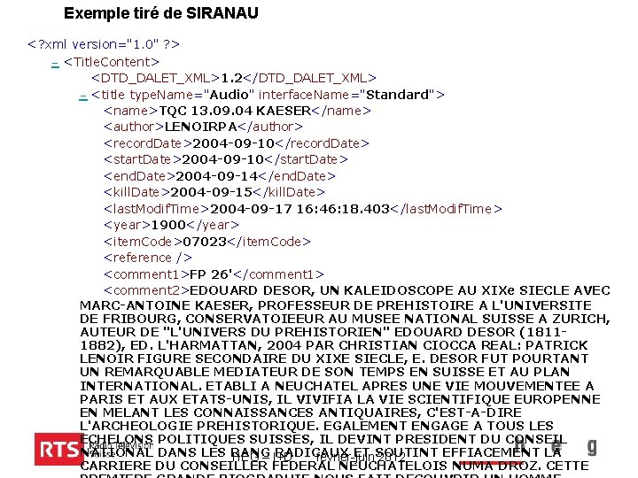 Exemple tiré de SIRANAU <? xml version="1. 0" ? > - <Title. Content> <DTD_DALET_XML>1.