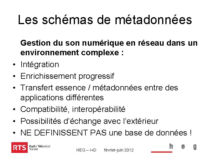 Les schémas de métadonnées • • • Gestion du son numérique en réseau dans