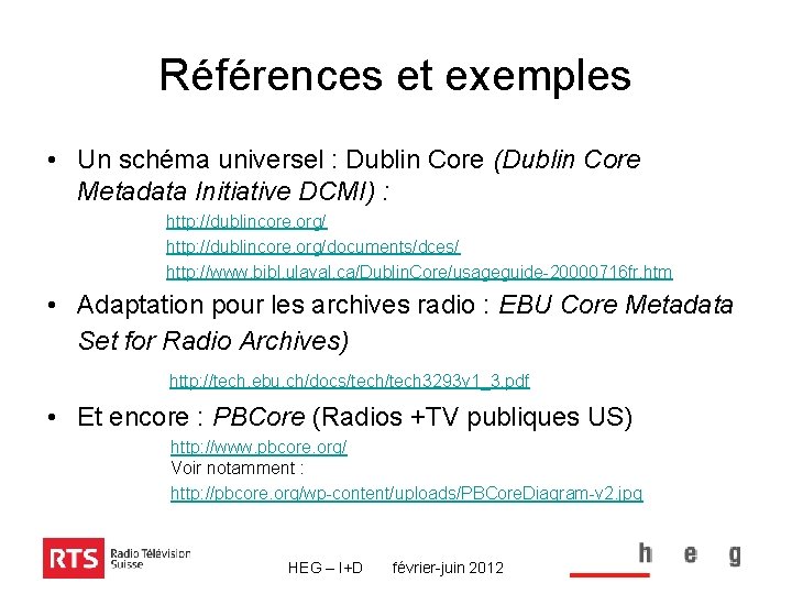 Références et exemples • Un schéma universel : Dublin Core (Dublin Core Metadata Initiative
