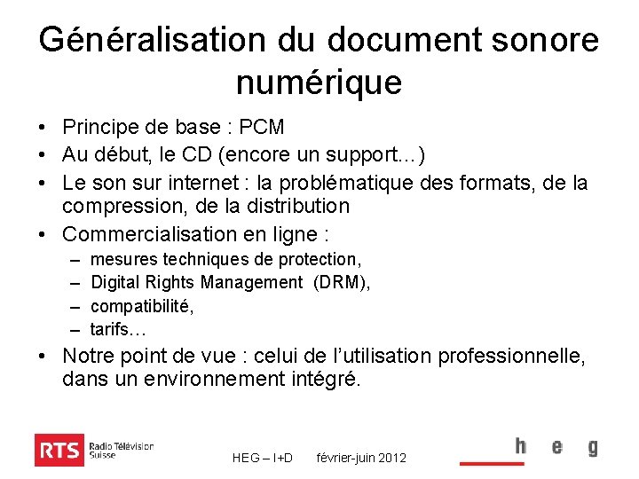 Généralisation du document sonore numérique • Principe de base : PCM • Au début,