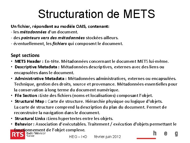  Structuration de METS Un fichier, répondant au modèle OAIS, contenant: - les métadonnées