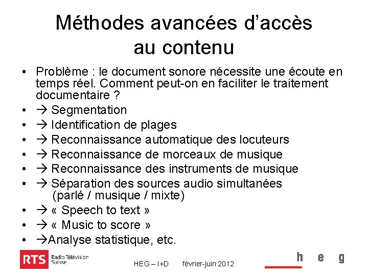 Méthodes avancées d’accès au contenu • Problème : le document sonore nécessite une écoute