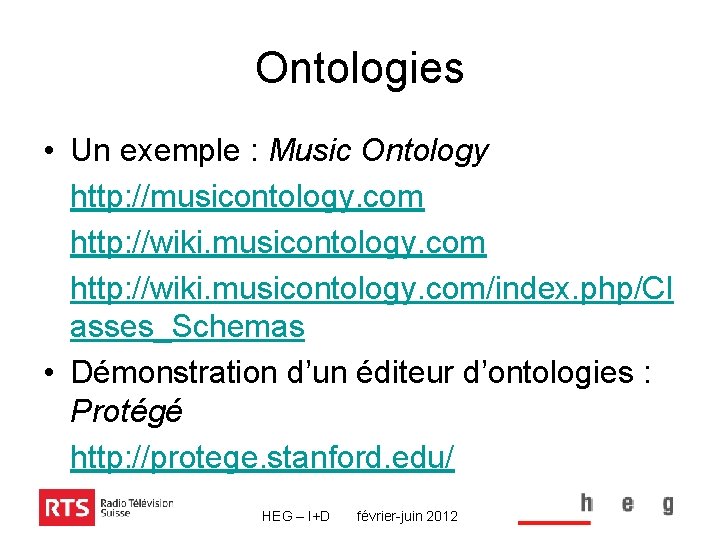 Ontologies • Un exemple : Music Ontology http: //musicontology. com http: //wiki. musicontology. com/index.
