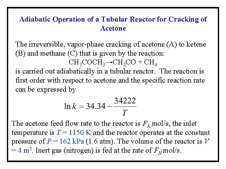 Adiabatic Operation of a Tubular Reactor for Cracking of Acetone The irreversible, vapor-phase cracking