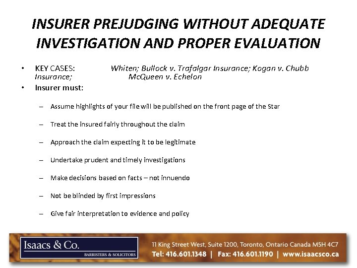 INSURER PREJUDGING WITHOUT ADEQUATE INVESTIGATION AND PROPER EVALUATION • • KEY CASES: Insurance; Insurer INSURER PREJUDGING WITHOUT ADEQUATE INVESTIGATION AND PROPER EVALUATION • • KEY CASES: Insurance; Insurer