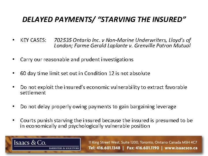 DELAYED PAYMENTS/ “STARVING THE INSURED” • KEY CASES: 702535 Ontario Inc. v Non-Marine Underwriters, DELAYED PAYMENTS/ “STARVING THE INSURED” • KEY CASES: 702535 Ontario Inc. v Non-Marine Underwriters,