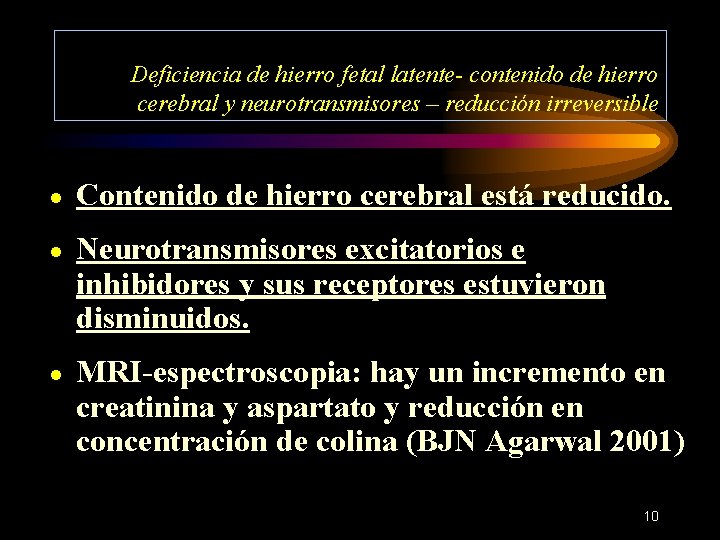 Deficiencia de hierro fetal latente- contenido de hierro cerebral y neurotransmisores – reducción irreversible