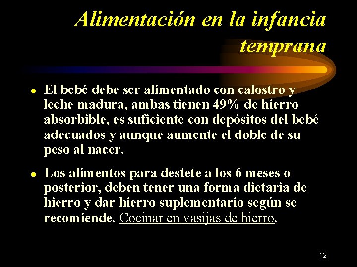 Alimentación en la infancia temprana ● El bebé debe ser alimentado con calostro y