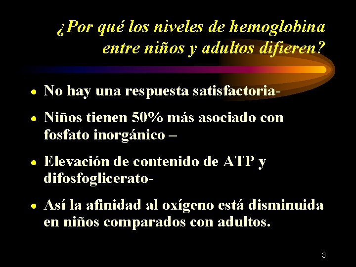 ¿Por qué los niveles de hemoglobina entre niños y adultos difieren? ● No hay