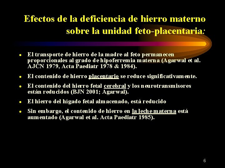 Efectos de la deficiencia de hierro materno sobre la unidad feto-placentaria: ● El transporte