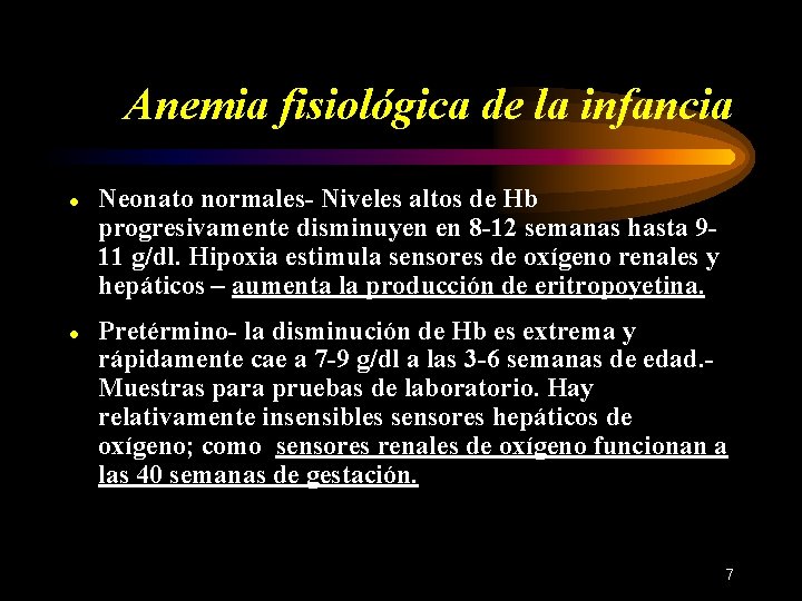 Anemia fisiológica de la infancia ● Neonato normales- Niveles altos de Hb progresivamente disminuyen