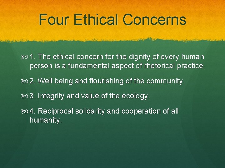 Four Ethical Concerns 1. The ethical concern for the dignity of every human person
