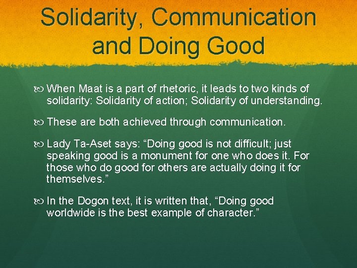 Solidarity, Communication and Doing Good When Maat is a part of rhetoric, it leads