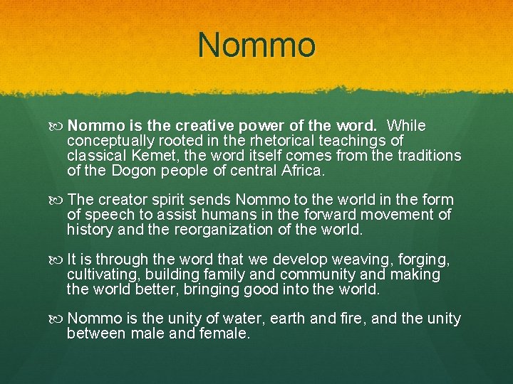 Nommo is the creative power of the word. While conceptually rooted in the rhetorical