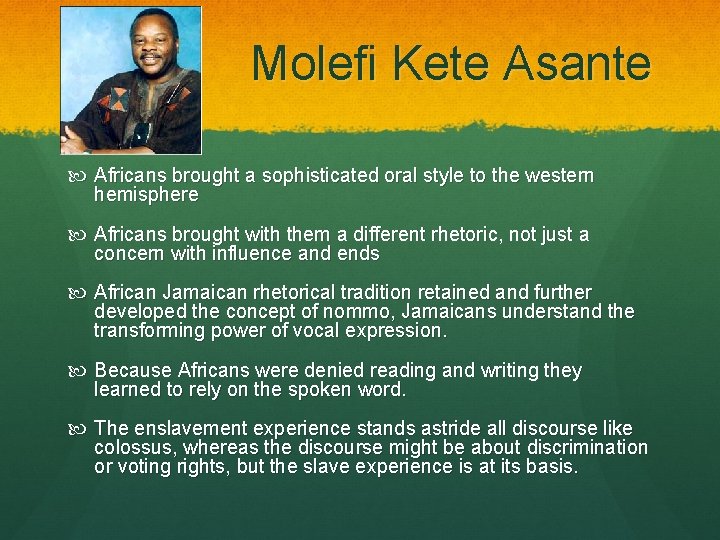 Molefi Kete Asante Africans brought a sophisticated oral style to the western hemisphere Africans