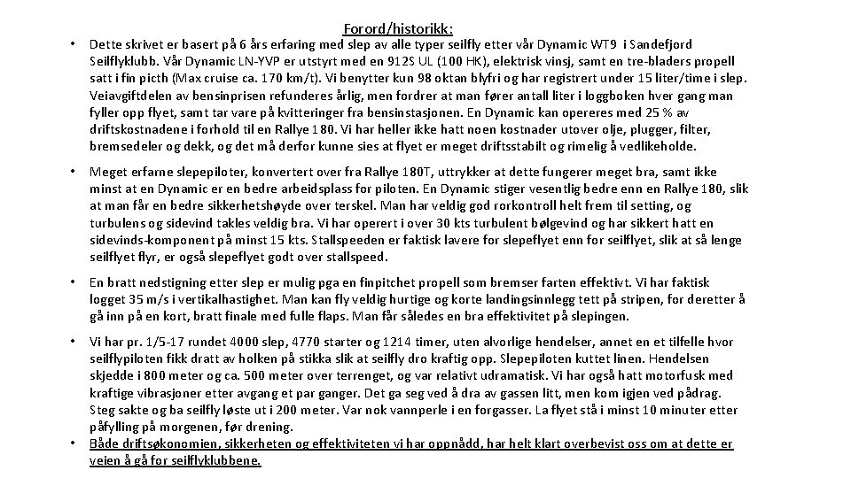 Forord/historikk: • Dette skrivet er basert på 6 års erfaring med slep av alle