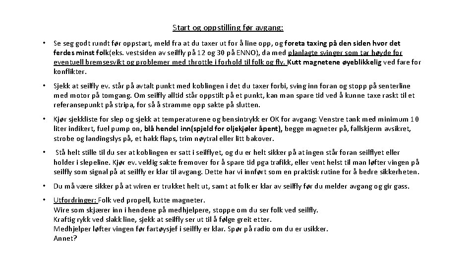 Start og oppstilling før avgang: • Se seg godt rundt før oppstart, meld fra