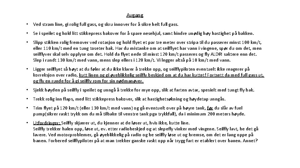 Avgang • Ved stram line, gi rolig full gass, og skru innover for å