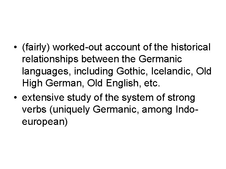  • (fairly) worked-out account of the historical relationships between the Germanic languages, including