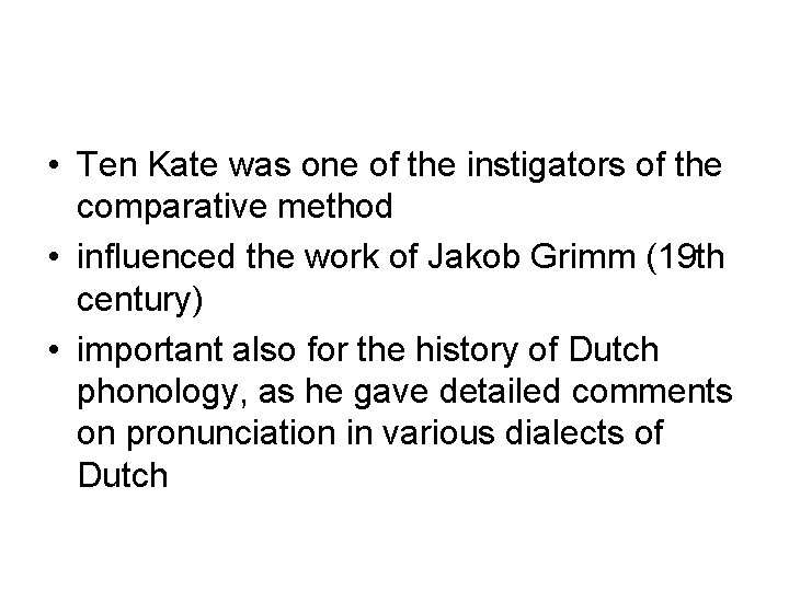  • Ten Kate was one of the instigators of the comparative method •