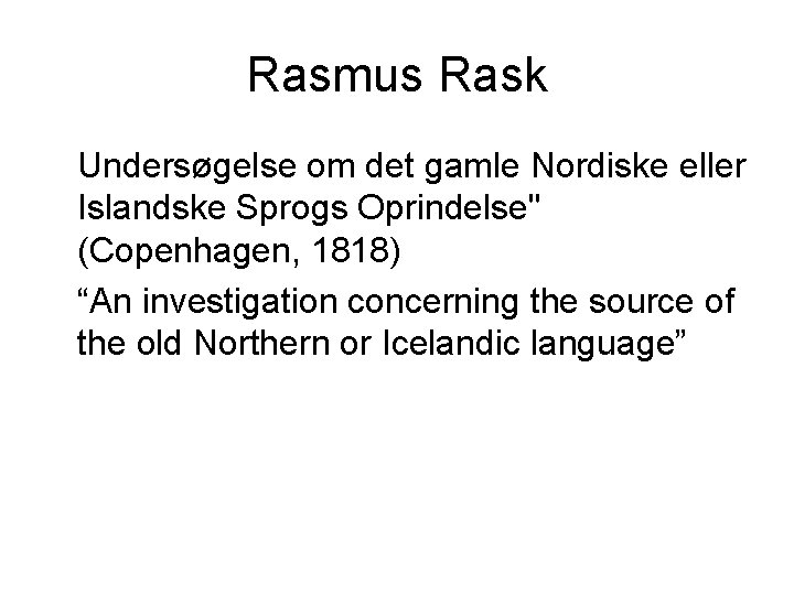 Rasmus Rask Undersøgelse om det gamle Nordiske eller Islandske Sprogs Oprindelse" (Copenhagen, 1818) “An