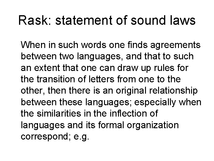 Rask: statement of sound laws When in such words one finds agreements between two
