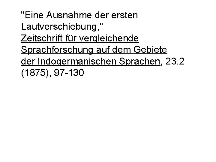 "Eine Ausnahme der ersten Lautverschiebung, " Zeitschrift für vergleichende Sprachforschung auf dem Gebiete der