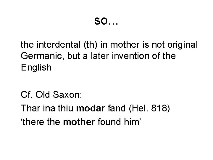 so. . . the interdental (th) in mother is not original Germanic, but a