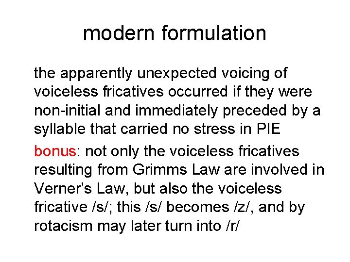 modern formulation the apparently unexpected voicing of voiceless fricatives occurred if they were non-initial