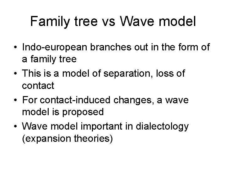 Family tree vs Wave model • Indo-european branches out in the form of a