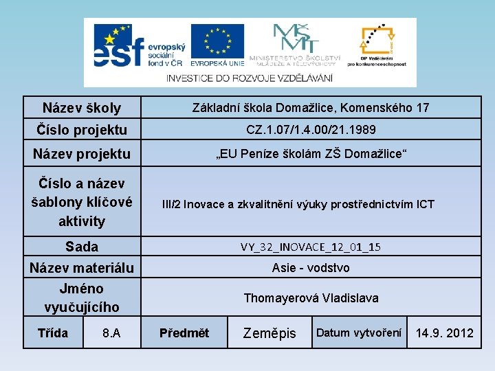 Název školy Základní škola Domažlice, Komenského 17 Číslo projektu CZ. 1. 07/1. 4. 00/21.